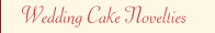 Wedding Cake Novelties